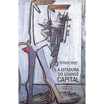 A Ditadura do Grande Capital Octavio Ianni